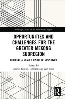 Opportunities and Challenges for the Greater Mekong Subregion