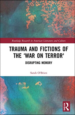 Trauma and Fictions of the &quot;War on Terror&quot;