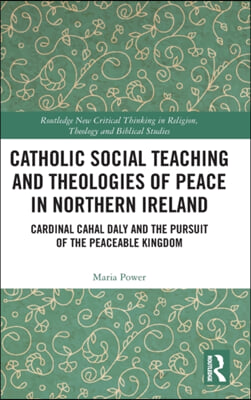 Catholic Social Teaching and Theologies of Peace in Northern Ireland