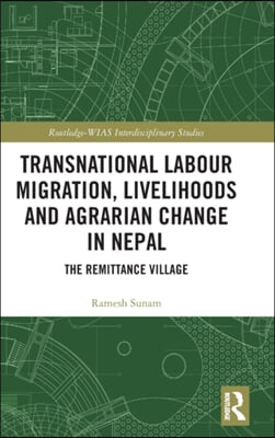 Transnational Labour Migration, Livelihoods and Agrarian Change in Nepal