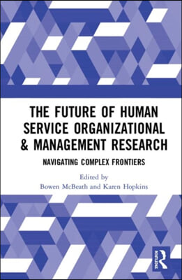 The Future of Human Service Organizational & Management Research: Navigating Complex Frontiers