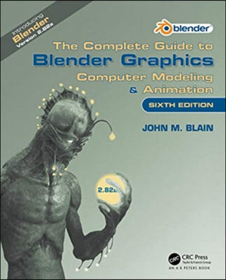 The Complete Guide to Blender Graphics: Computer Modeling & Animation