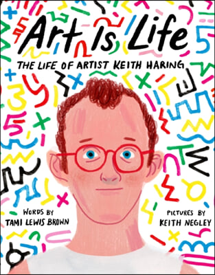Art Is Life: The Life of Artist Keith Haring