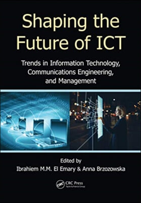 Shaping the Future of ICT: Trends in Information Technology, Communications Engineering, and Management
