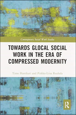 Towards Glocal Social Work in the Era of Compressed Modernity