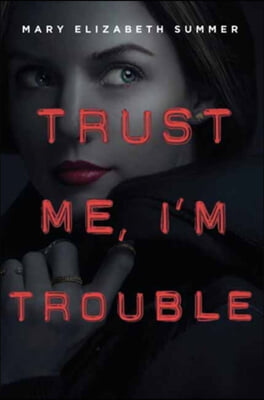 Trust Me, I'm Trouble