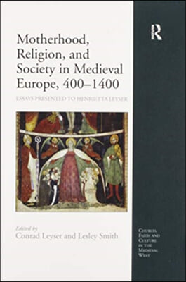 Motherhood, Religion, and Society in Medieval Europe, 400-1400