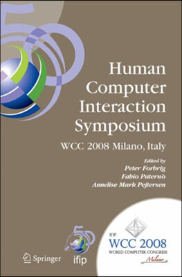 Human-Computer Interaction Symposium: Ifip 20th World Computer Congress, Proceedings of the 1st Tc 13 Human-Computer Interaction Symposium (Hcis 2008)