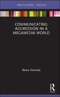 Communicating Aggression in a Megamedia World