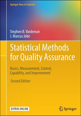 Statistical Methods for Quality Assurance: Basics, Measurement, Control, Capability, and Improvement