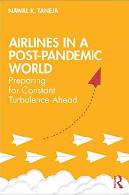 Airlines in a Post-Pandemic World: Preparing for Constant Turbulence Ahead