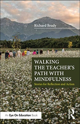 Walking the Teacher&#39;s Path with Mindfulness: Stories for Reflection and Action