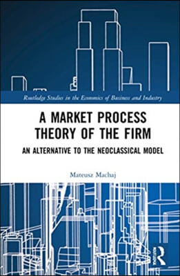 Market Process Theory of the Firm