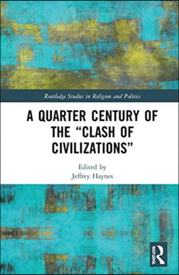 Quarter Century of the “Clash of Civilizations”