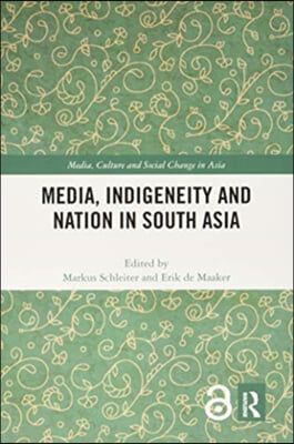 Media, Indigeneity and Nation in South Asia