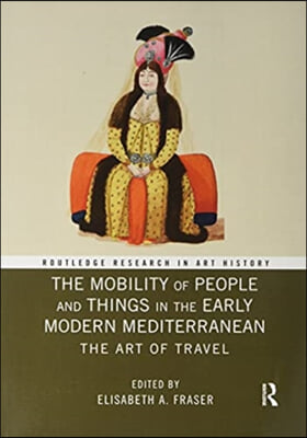 Mobility of People and Things in the Early Modern Mediterranean