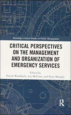 Critical Perspectives on the Management and Organization of Emergency Services