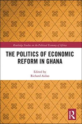 Politics of Economic Reform in Ghana