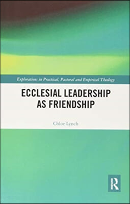 Ecclesial Leadership as Friendship