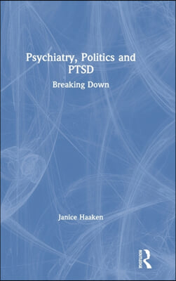 Psychiatry, Politics and PTSD: Breaking Down