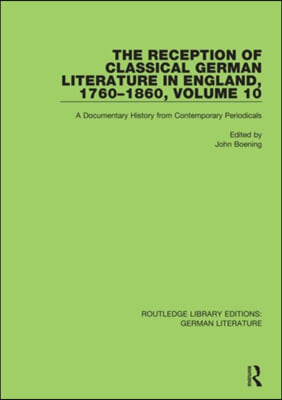 Reception of Classical German Literature in England, 1760-1860, Volume 10