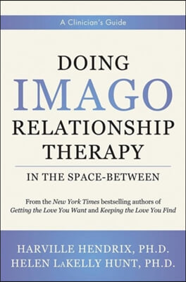 Doing Imago Relationship Therapy in the Space-Between: A Clinician's Guide