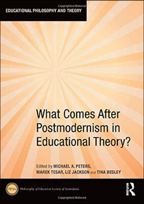 What Comes After Postmodernism in Educational Theory?