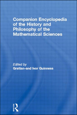 Companion Encyclopedia of the History and Philosophy of the Mathematical Sciences