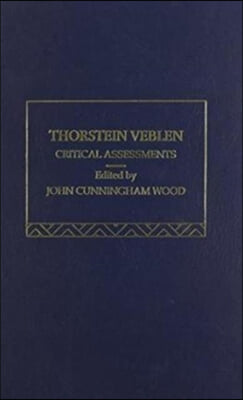 Thorstein Veblen: Critical Assessments