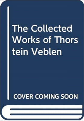 Collected Works of Thorstein Veblen