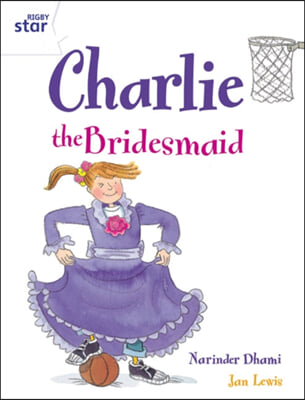 Rigby Star Guided 2 White Level: Charlie the Bridesmaid Pupil Book (Single)