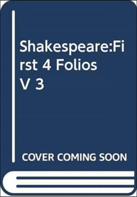 Shakespeare:First 4 Folios V 3