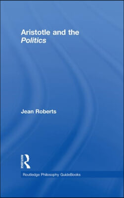 Routledge Philosophy Guidebook to Aristotle and the Politics