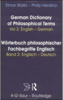 German Dictionary of Philosophical Terms Worterbuch Philosophischer Fachbegriffe Englisch: Vol 2: English-German