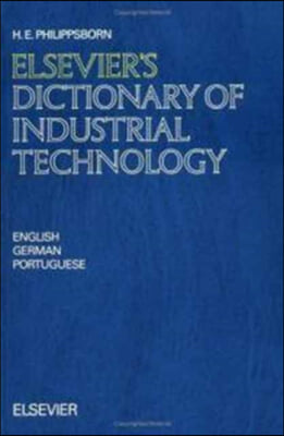 Elsevier&#39;s Dictionary of Industrial Technology: In English, German and Portuguese