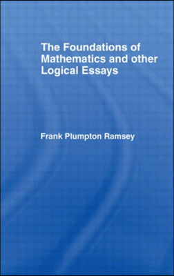 Foundations of Mathematics and other Logical Essays