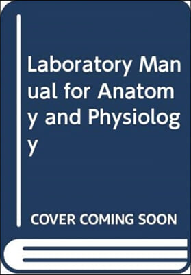 Laboratory Manual for Anatomy and Physiology