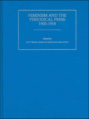 Feminism and the Periodical Press, 1900-1918