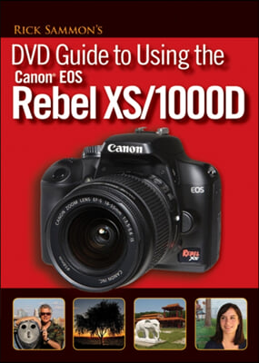 Rick Sammon's DVD Guide to Using the Canon EOS Rebel XS/1000D