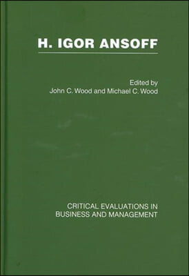 H. Igor Ansoff&#39;s Critical Evaluations in Business and Management