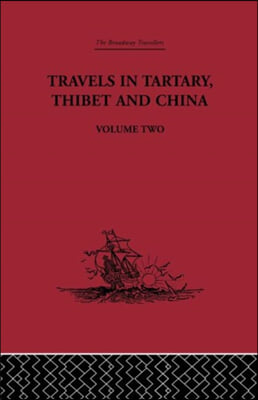 Travels in Tartary Thibet and China, Volume Two