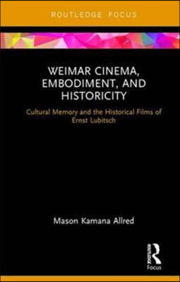 Weimar Cinema, Embodiment, and Historicity