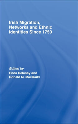 Irish Migration, Networks and Ethnic Identities since 1750