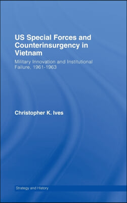 US Special Forces and Counterinsurgency in Vietnam