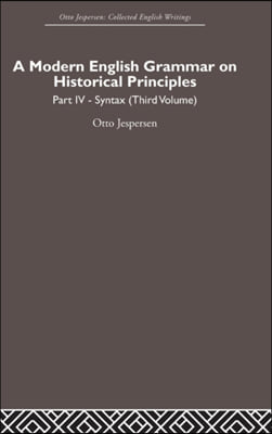A Modern English Grammar on Historical Principles: Volume 4. Syntax (third volume)