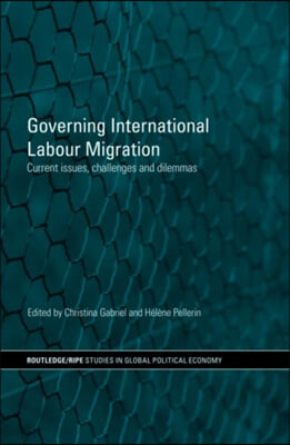 Governing International Labour Migration