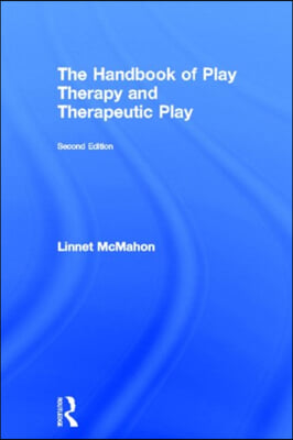 The Handbook of Play Therapy and Therapeutic Play