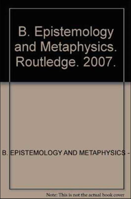 B. Epistemology and Metaphysics
