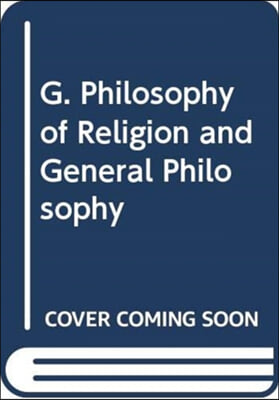 G. Philosophy of Religion and General Philosophy