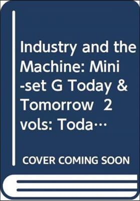 Industry and the Machine: Mini-set G Today &amp; Tomorrow  2 vols